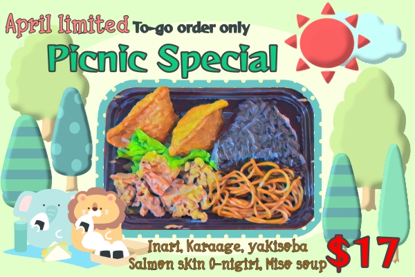 A-tisket, A-tasket, Let’s pack a picnic basket. We’ll fill it up with food to munch. What’s in our picnic lunch? Its sunny its warm we have your picnic box ready for you. 2 piece of inari, 1 salmon skin O-nigiri, karaage and yakisoba, plus one bowl of miso soup for $17. It sweet, its savory, its fun, and please enjoy~